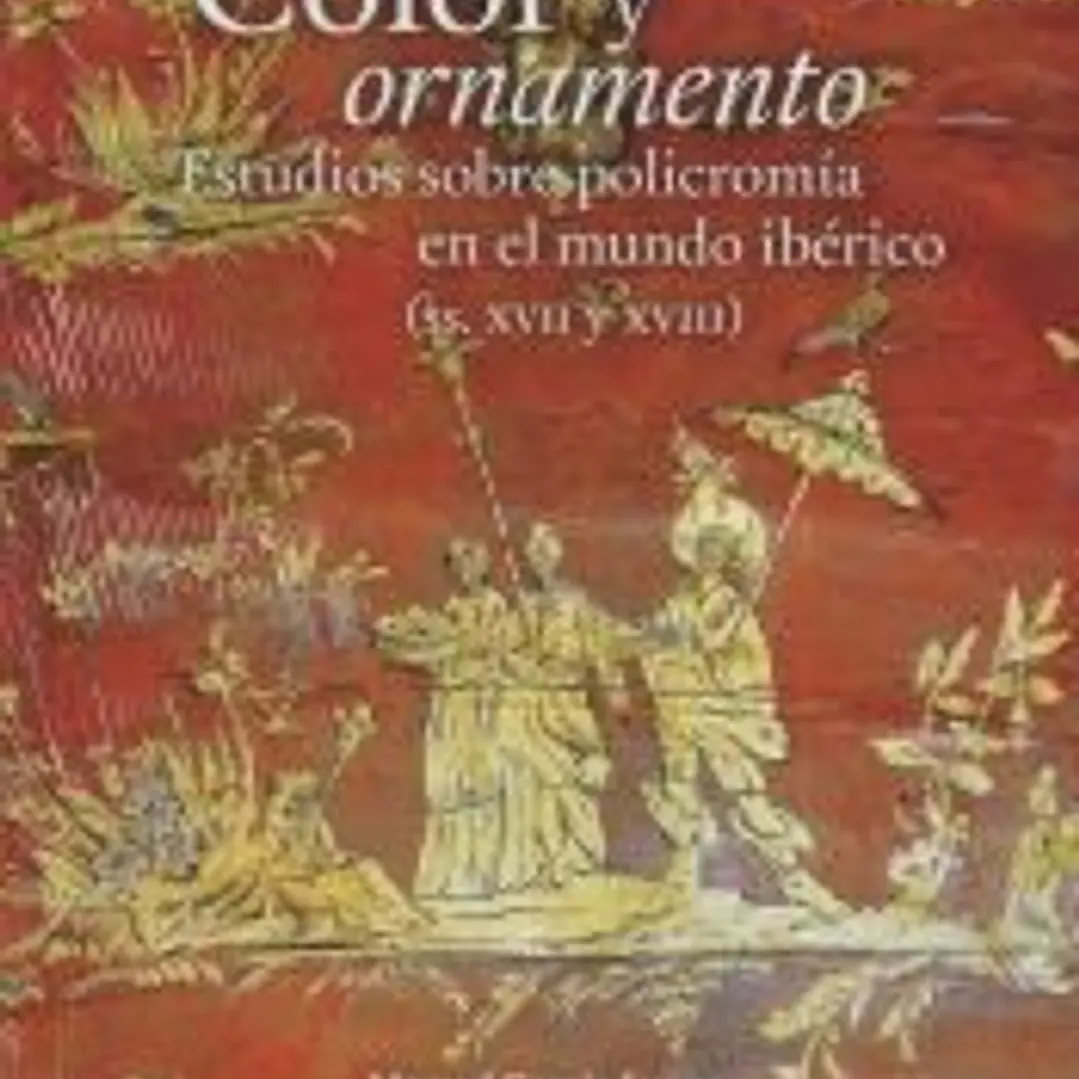 Color y ornamento: Estudios sobre policromía en el mundo ibérico (ss. XVII y XVIII) 1