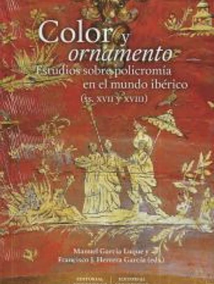 Color y ornamento: Estudios sobre policromía en el mundo ibérico (ss. XVII y XVIII)