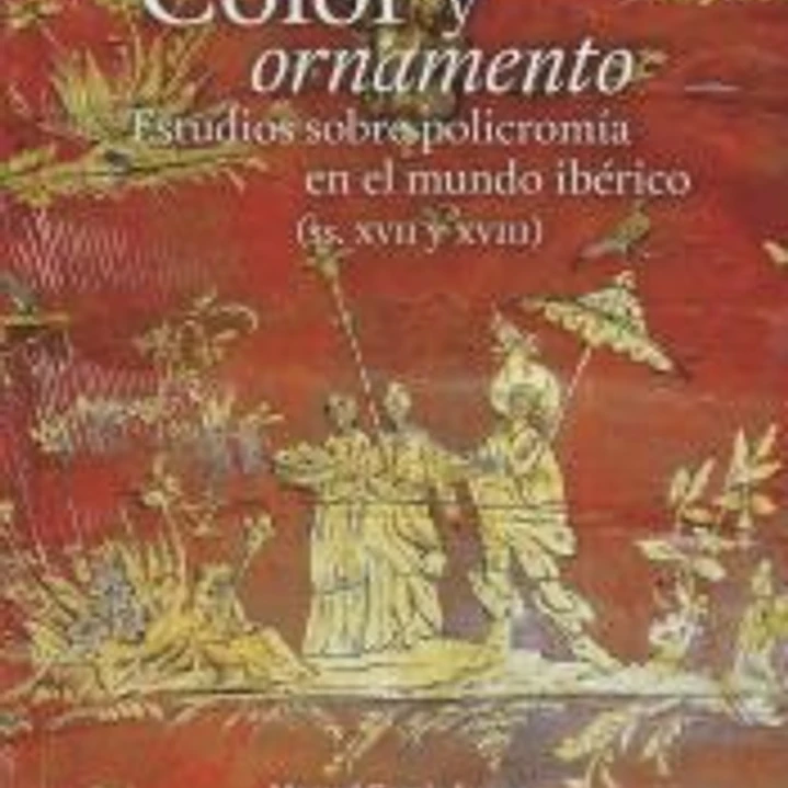 Color y ornamento: Estudios sobre policromía en el mundo ibérico (ss. XVII y XVIII) 1