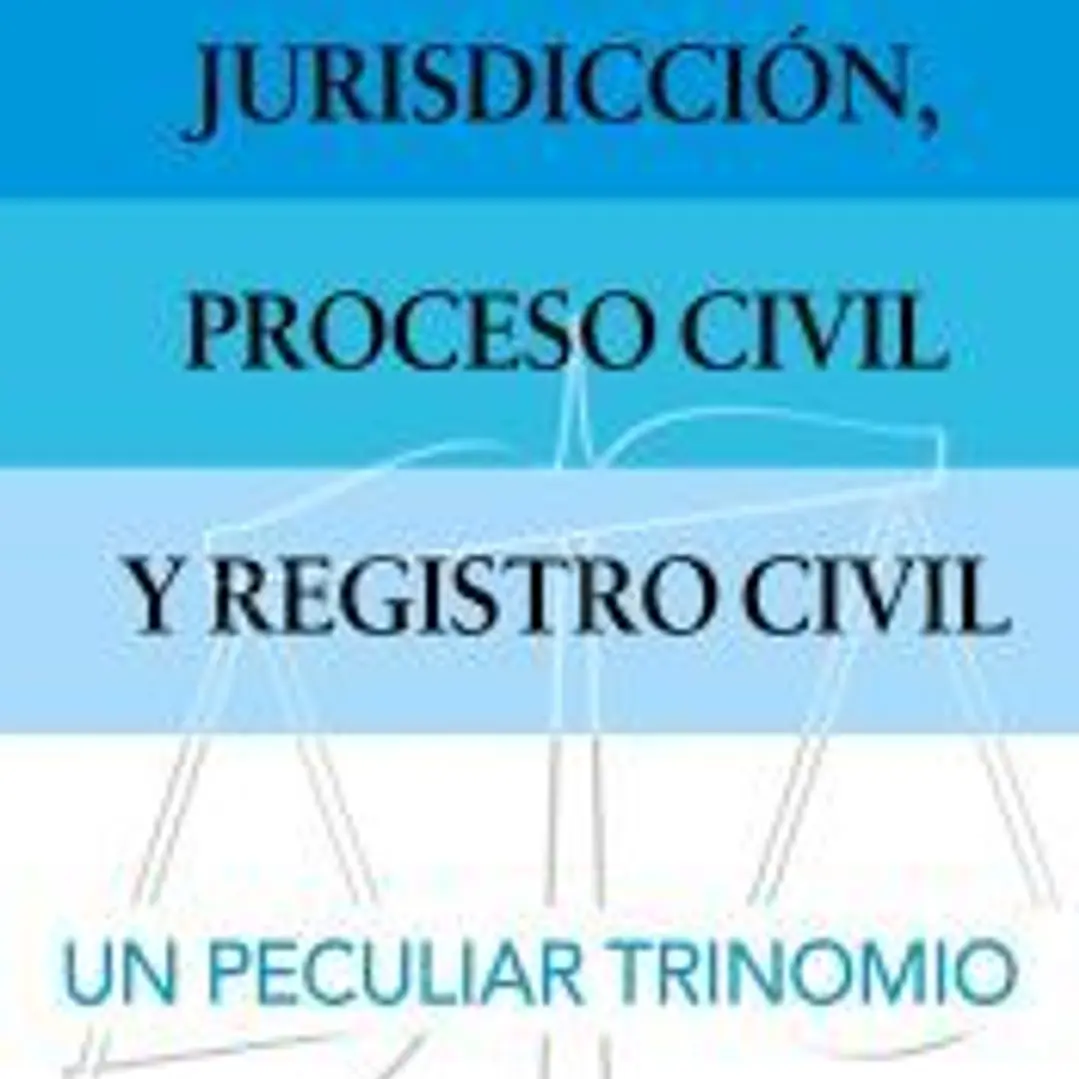 Jurisdicción, proceso civil y Registro Civil: un peculiar trinomio 1