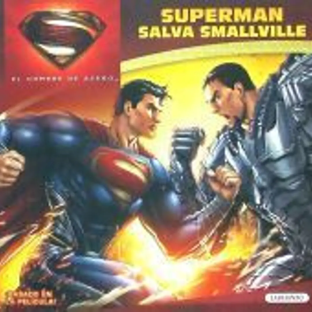 El hombre de acero. Superman salva Smallville 1
