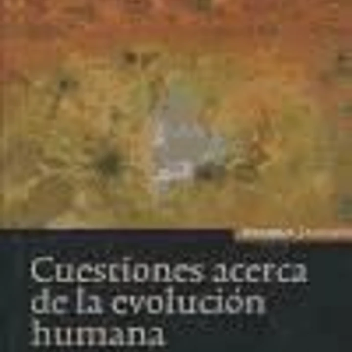 Cuestiones acerca de la evolución humana 1