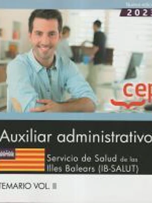 Auxiliar administrativo. Servicio de Salud de las Illes Balears (IB-SALUT). Temario Vol.II. Oposiciones