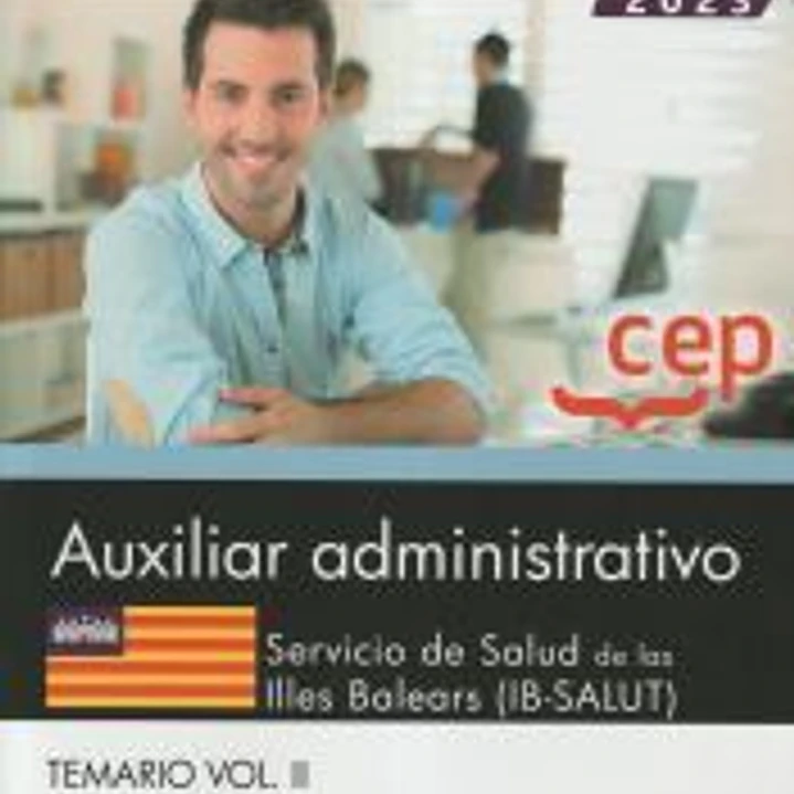 Auxiliar administrativo. Servicio de Salud de las Illes Balears (IB-SALUT). Temario Vol.II. Oposiciones 1
