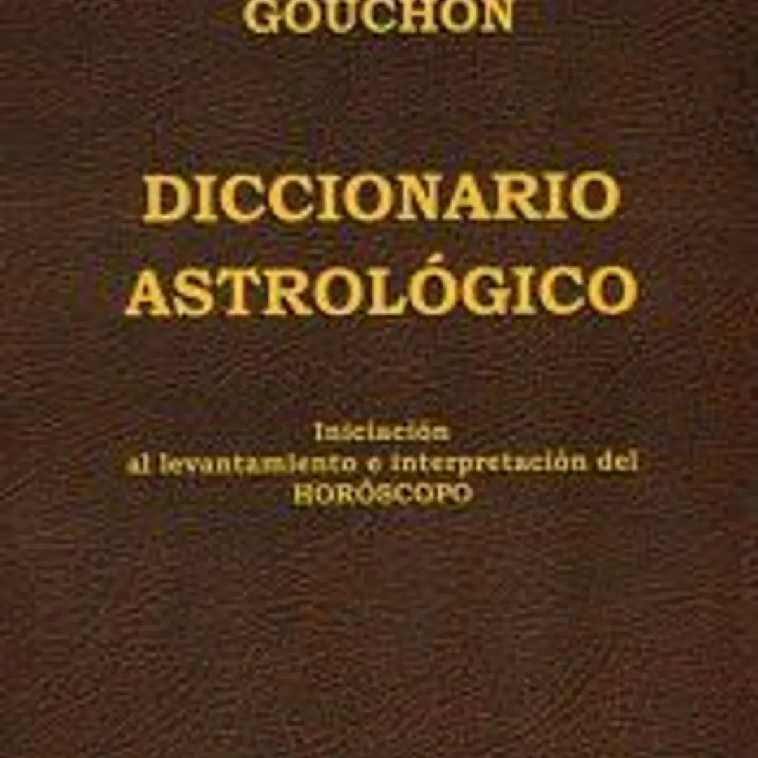 Diccionario Astrológico: Iniciación al levantamiento e interpretación del Horóscopo 1