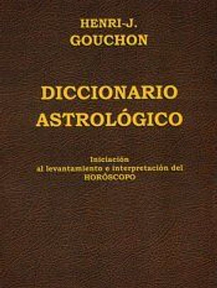 Diccionario Astrológico: Iniciación al levantamiento e interpretación del Horóscopo