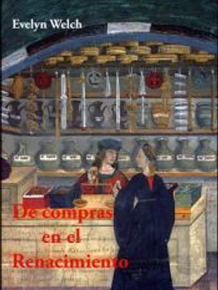 De compras en el Renacimiento : culturas del consumo en Italia, 1400-1600