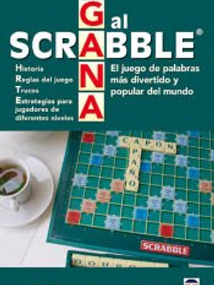 GANA AL SCRABBLE: EL JUEGO DE PALABRAS MAS DIVERTIDO Y POPULAR DE L MUNDO