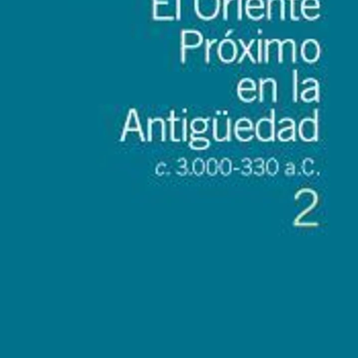 El Oriente Próximo en la Antigüedad 2: c 30000-330 a.c 1