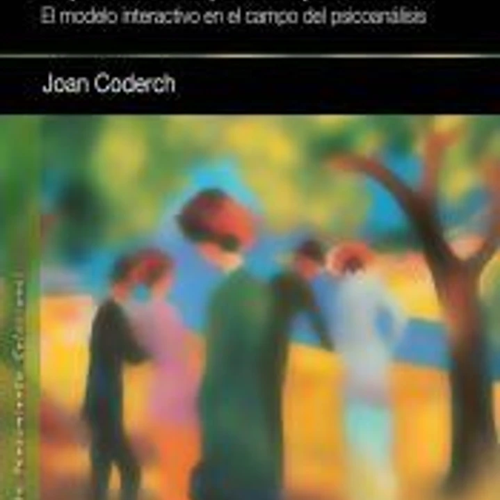 La práctica de la psicoterapia relacional. El modelo interactivo en el campo del psicoanalisis. 1