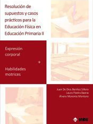 Resolución de supuestos y casos prácticos para Educación Física en Educación Primaria. Volumen II