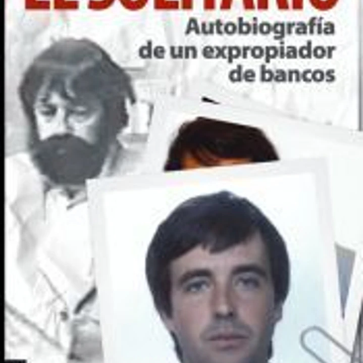 Me llaman el Solitario: autobiografía de un expropiador de bancos 1