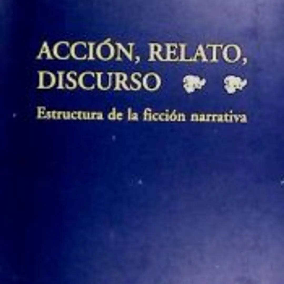 Acción, relatos, discurso : estructura de la ficción narrativa 1