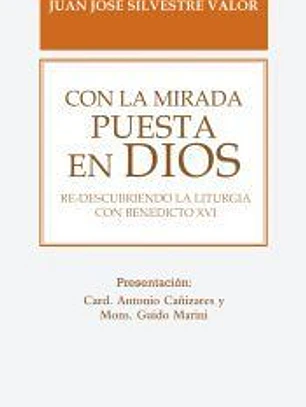 Con la mirada puesta en Dios: Re-descubriendo la liturgia con Benedicto XVI