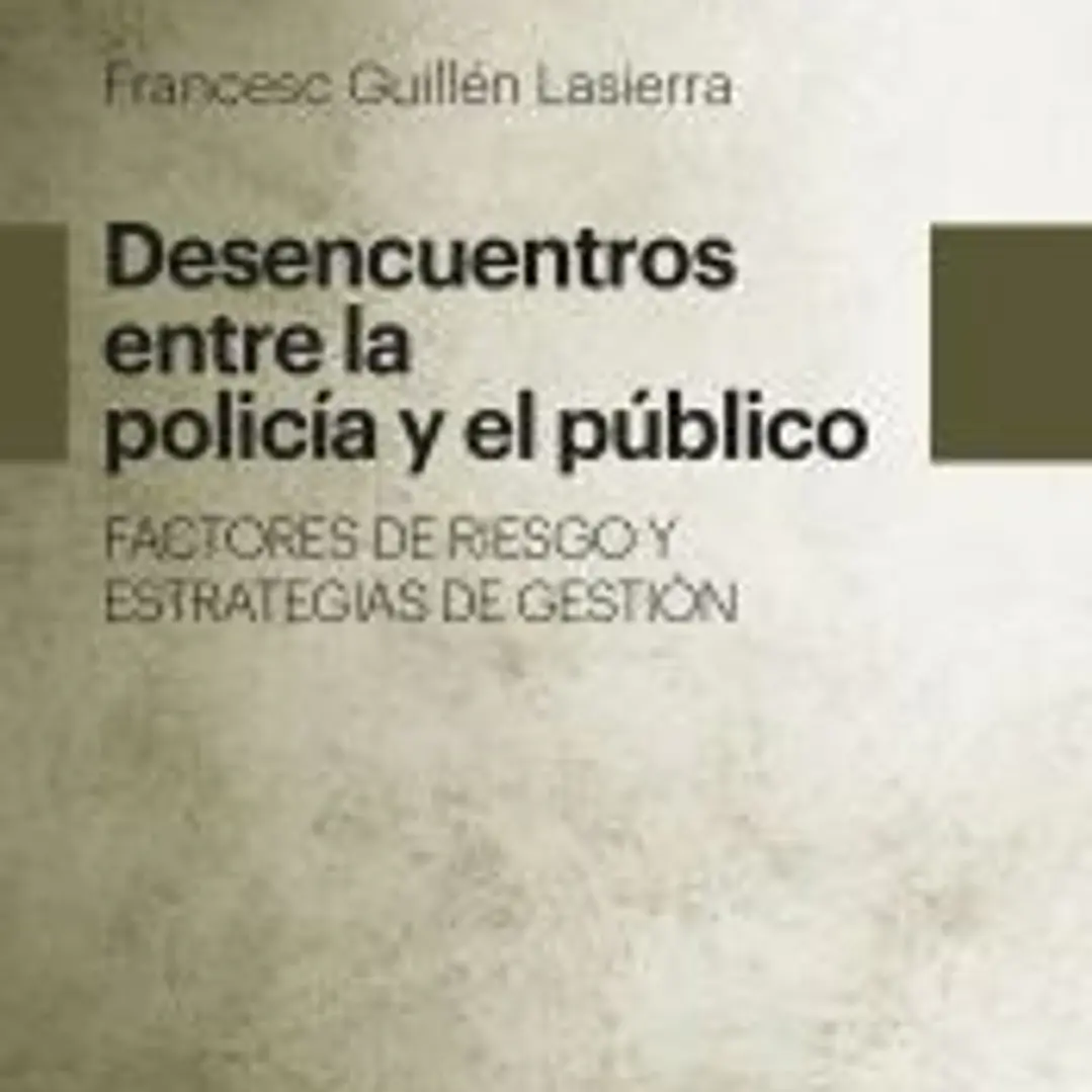 Desencuentros entre la Policía y el público. Factores de riesgo y estrategias de gestión 1