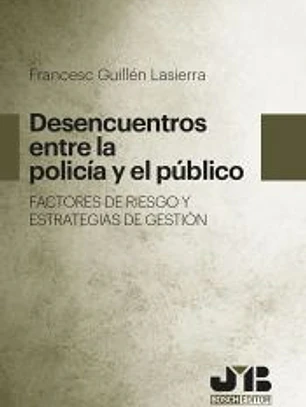 Desencuentros entre la Policía y el público. Factores de riesgo y estrategias de gestión