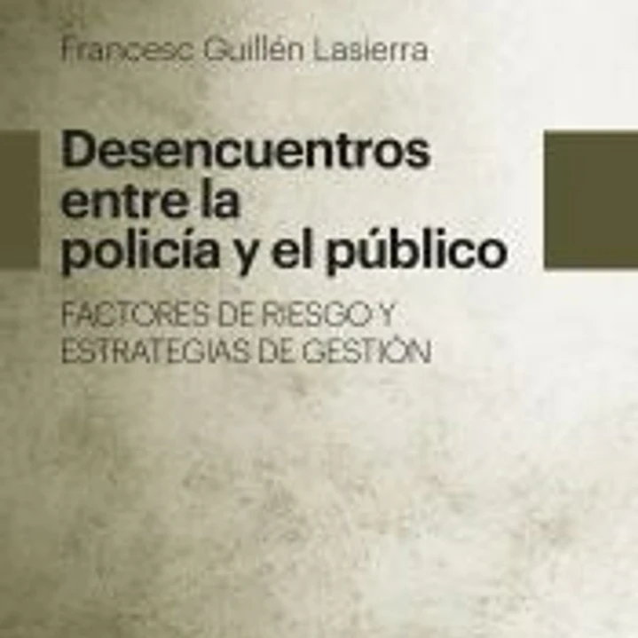 Desencuentros entre la Policía y el público. Factores de riesgo y estrategias de gestión 1