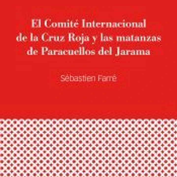 El Comité Internacional de la Cruz Roja y las matanzas de Paracuellos del Jarama 1
