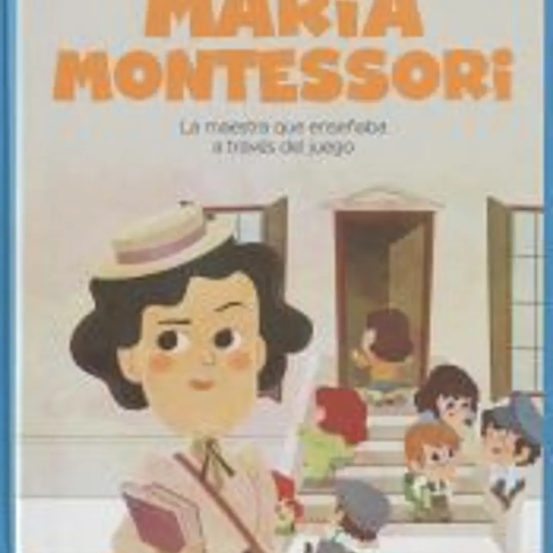 Maria Montessori : la maestra que enseñaba a través del juego 1