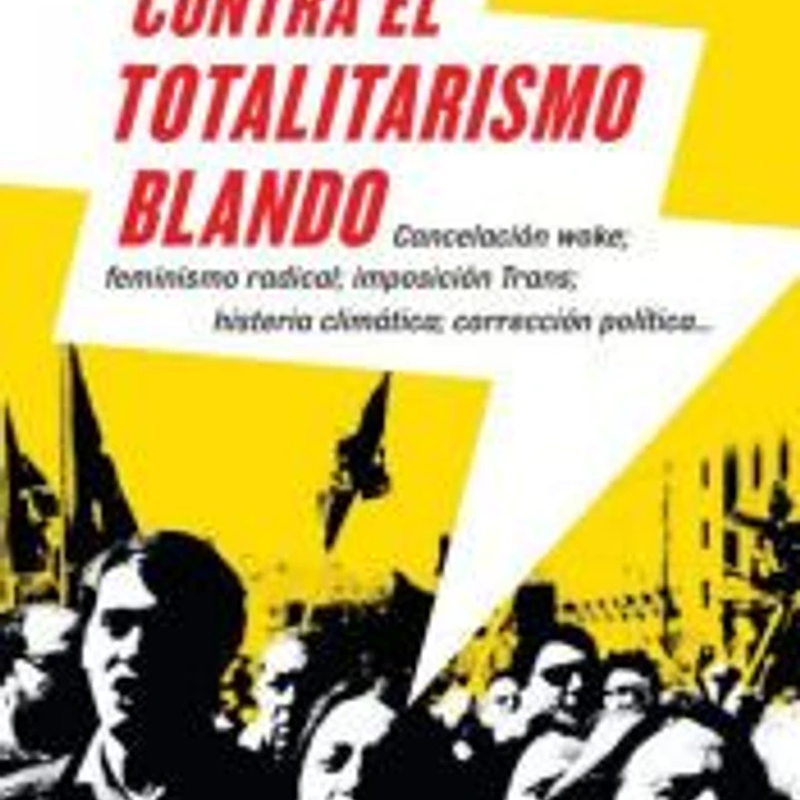Contra el totalitarismo blando 1