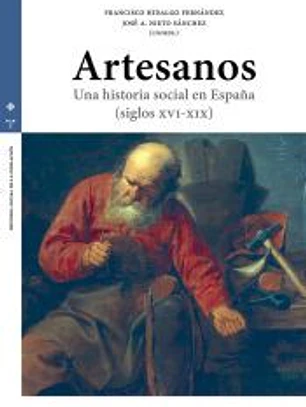 Artesanos: Una historia social en España (Siglos XVI-XIX)