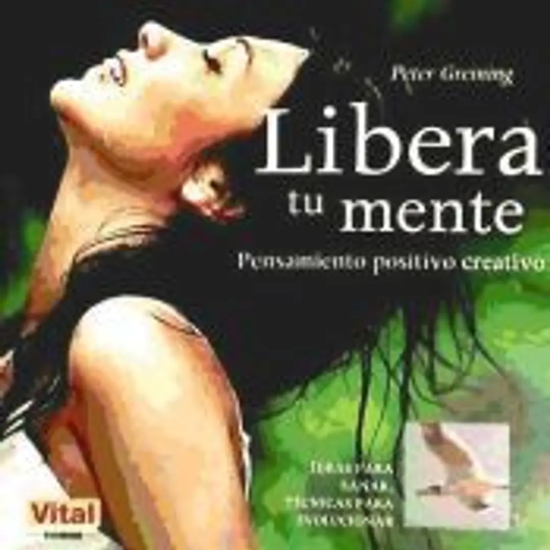 Libera Tu Mente: Pensamiento Positivo Creativo 1