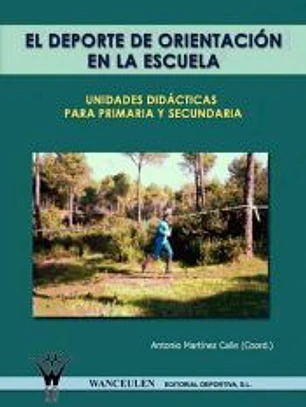 EL DEPORTE DE ORIENTACIÓN EN LA ESCUELA : Unidades Didácticas para Primaria y Secundaria