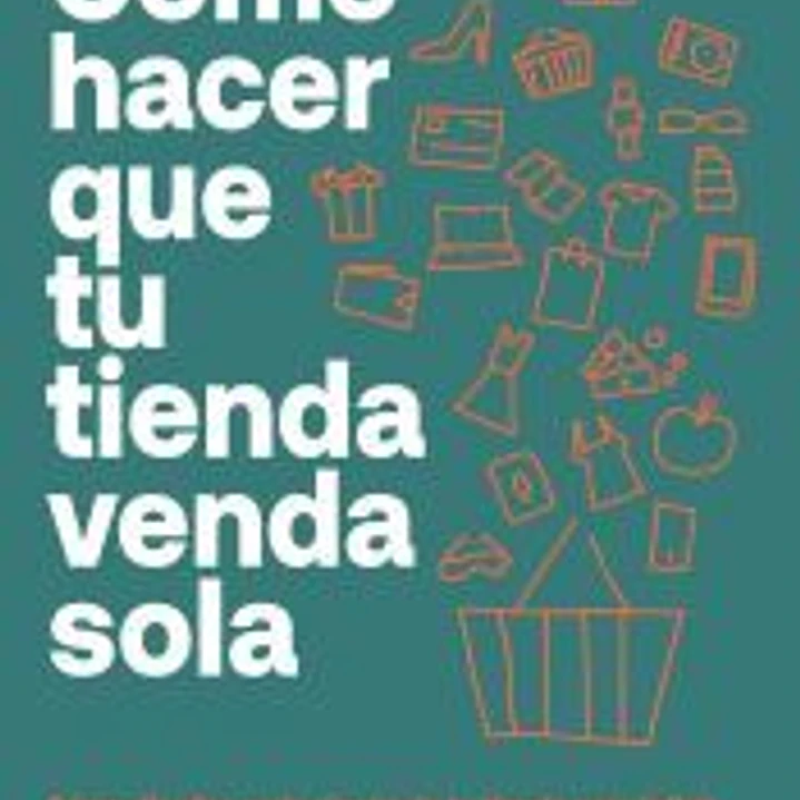 Cómo hacer que tu tienda venda sola 1