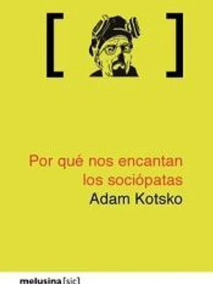 POR QUÉ NOS ENCANTAN LOS SOCIÓPATAS