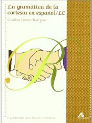 LA GRAMATICA DE LA CORTESIA EN ESPAÑOL /LE