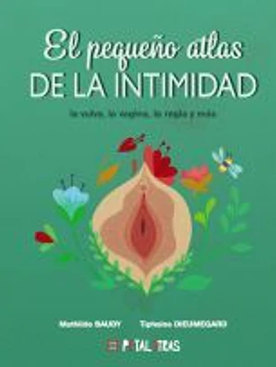El pequeño atlas de la intimidad - la vulva, la vagina, la regla y más