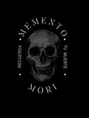 MEMENTO MORI - RECUERDA TU MUERTE
