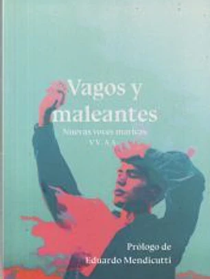 Vagos y maleantes . Nuevas voces maricas
