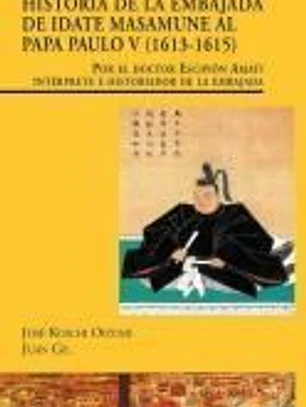 Historia de la Embajada de Idate Masamune al Papa Paulo V, 1613-1615