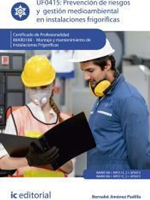 Prevención de riesgos y gestión medioambiental en instalaciones frigoríficas. IMAR0108 - Montaje y mantenimiento de instalaciones frigoríficas