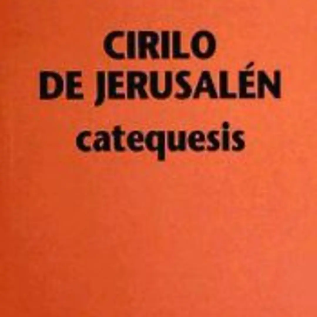 CATEQUESIS. CIRILO DE JERUSALEM 1