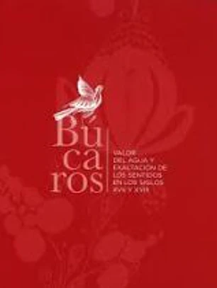 Búcaros: valor del agua y exaltación de los sentidos en los siglos XVII y XVIII