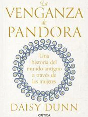 La venganza de Pandora: Una historia del mundo antiguo a través de las mujeres