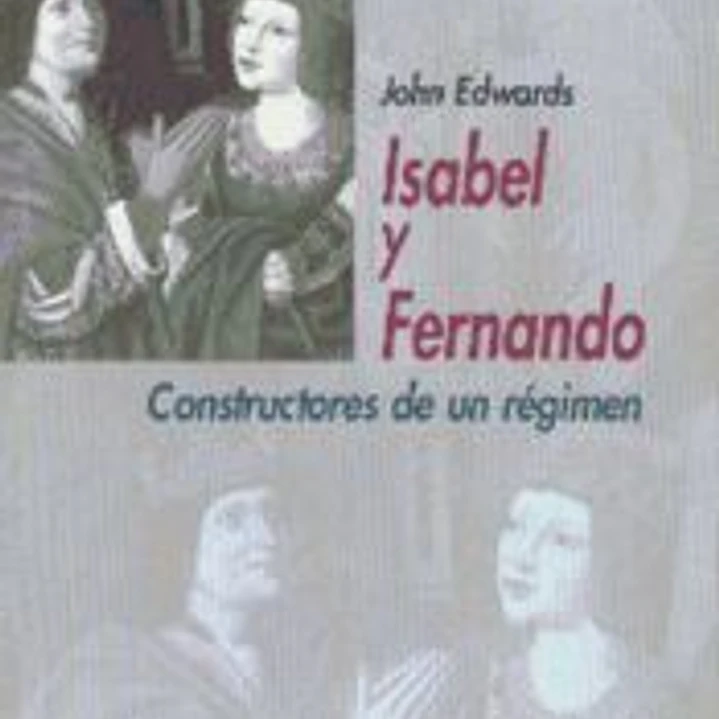 Isabel y Fernando. Constructores de un régimen 1