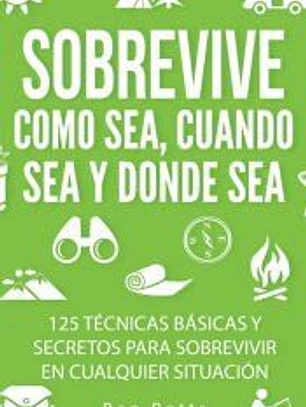 Sobrevive Como Sea, Cuando Sea y Donde Sea