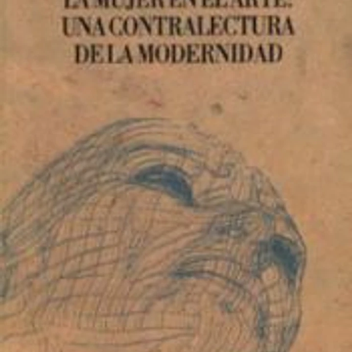 La mujer en el Arte: Una contralectura de la Modernidad 1