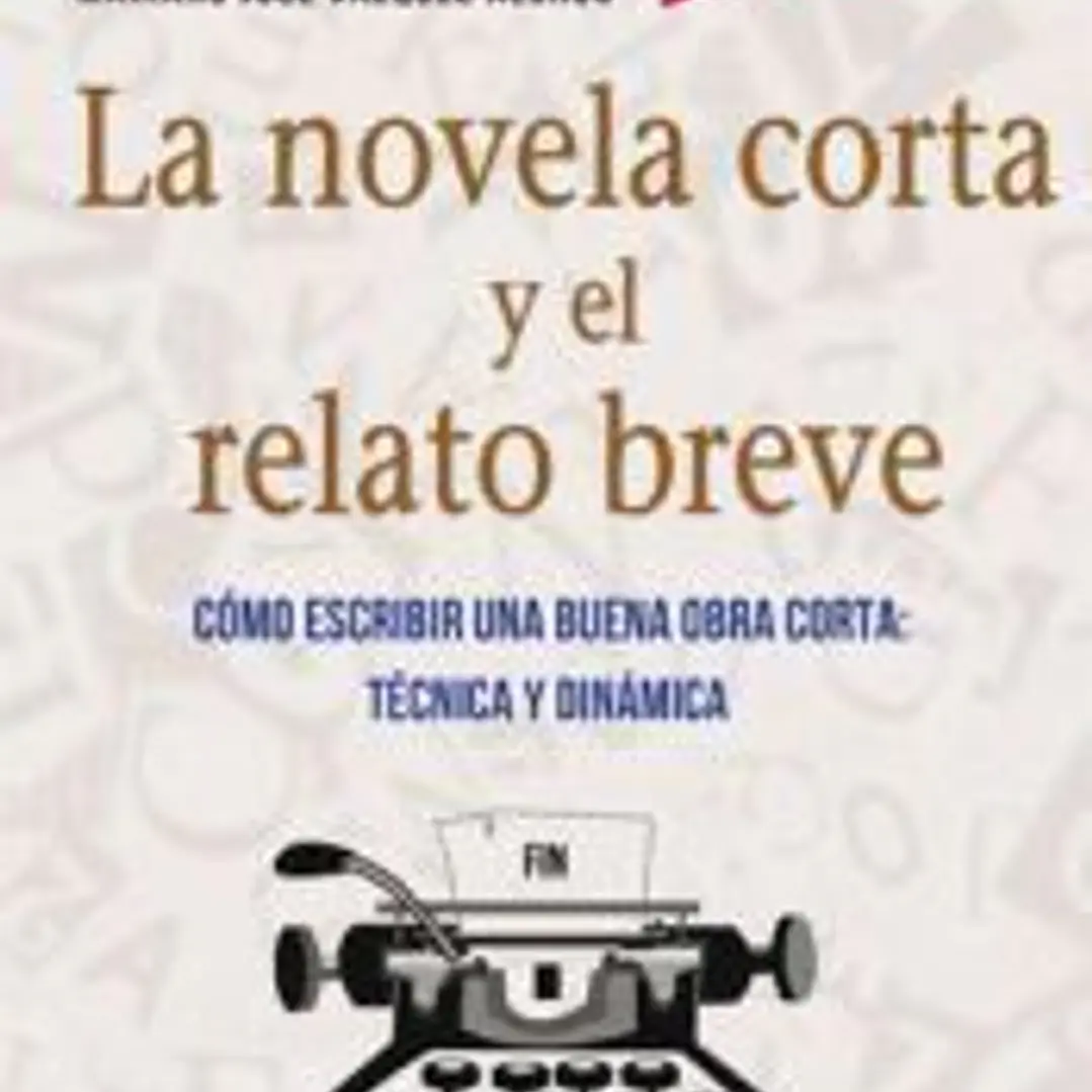 La novela corta y el relato breve : cómo escribir una buena obra corta 1