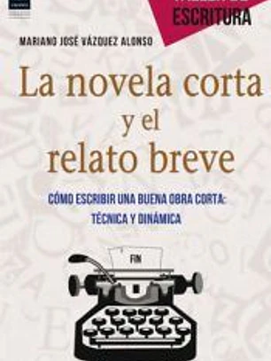 La novela corta y el relato breve : cómo escribir una buena obra corta