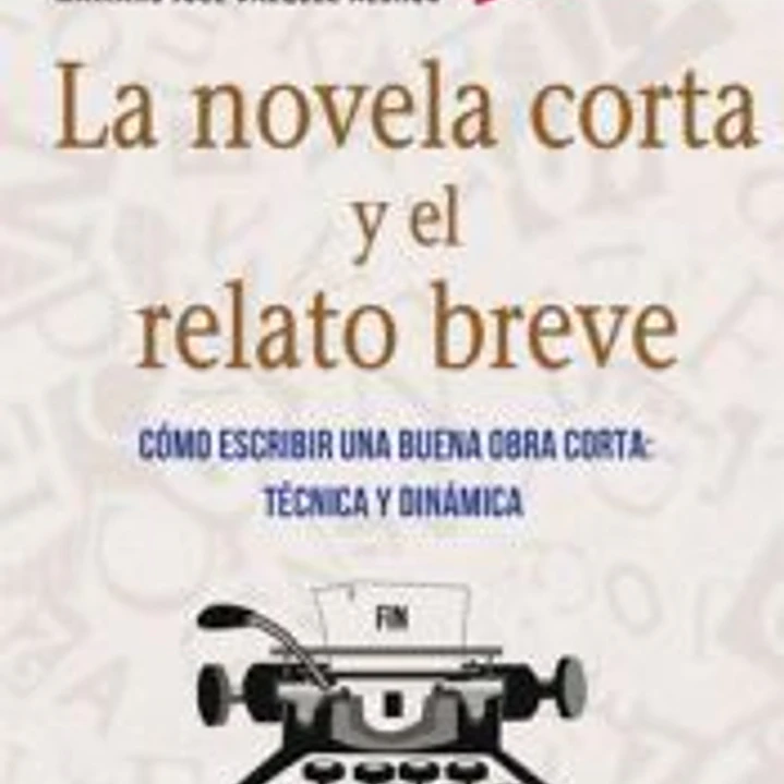 La novela corta y el relato breve : cómo escribir una buena obra corta 1