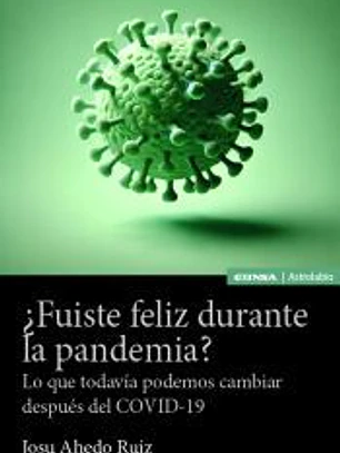 ¿Fuiste feliz durante la pandemia?