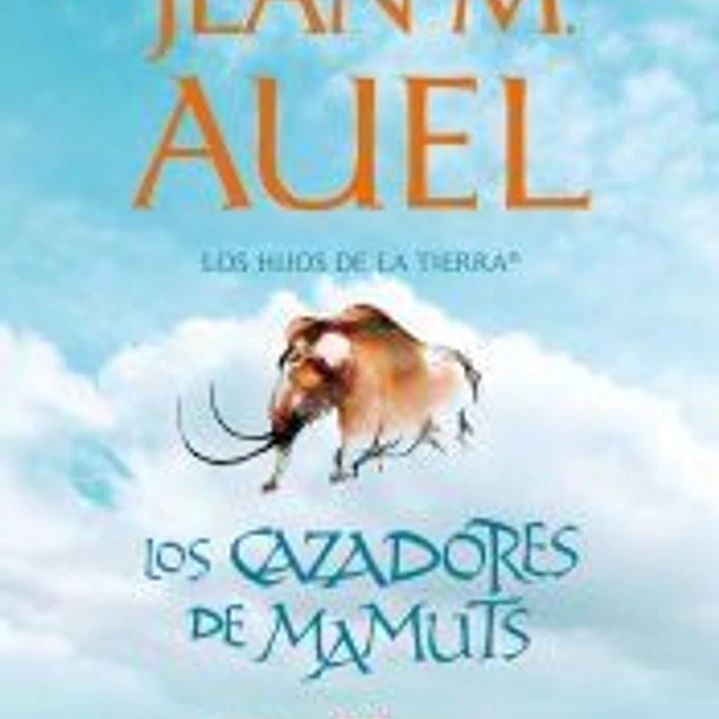 Los hijos de la tierra 3. Los cazadores de mamuts 1