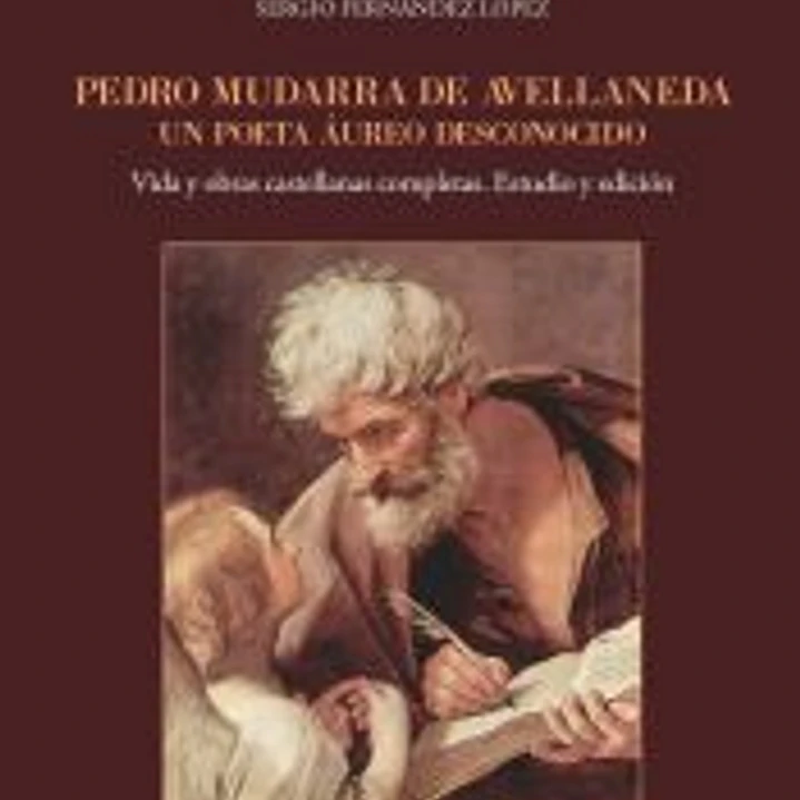 Pedro Mudarra de Avellaneda. Un poeta áureo desconocido : Vida y obras castellanas completas. Estudio y edición 1