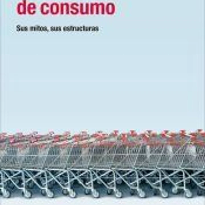 LA SOCIEDAD DE CONSUMO: SUS MITOS, SUS ESTRUCTURAS 1