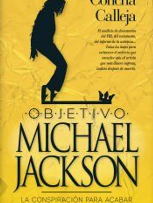 OBJETIVO MICHEL JACKSON . LA CONSPIRACIÓN PARA ACABAR CON LA ESTRELLA DEL POP