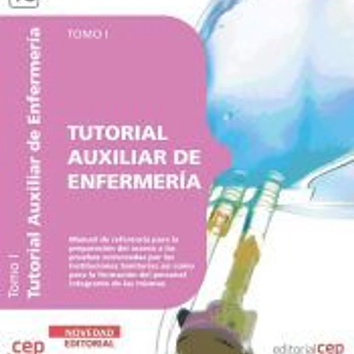 Tutorial Auxiliar de Enfermería. Tomo I 1